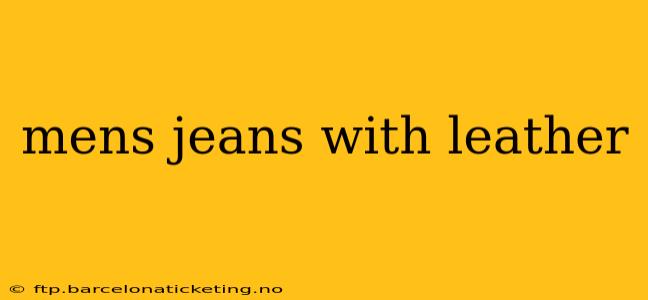 mens jeans with leather