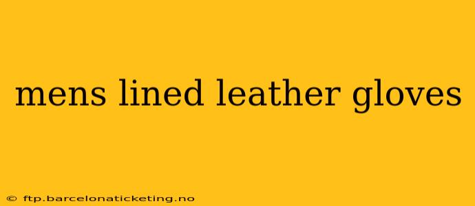 mens lined leather gloves