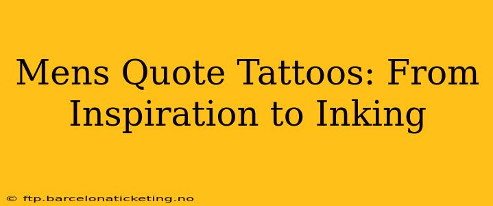 Mens Quote Tattoos: From Inspiration to Inking