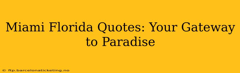 Miami Florida Quotes: Your Gateway to Paradise