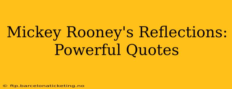 Mickey Rooney's Reflections: Powerful Quotes