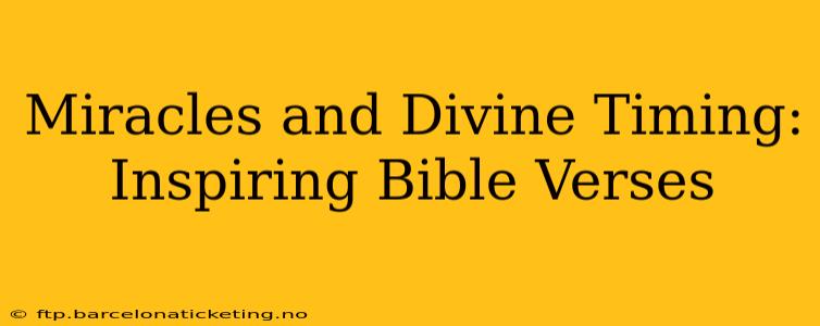 Miracles and Divine Timing: Inspiring Bible Verses