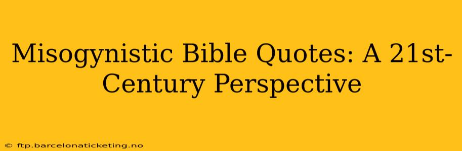 Misogynistic Bible Quotes: A 21st-Century Perspective
