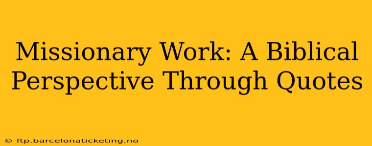 Missionary Work: A Biblical Perspective Through Quotes