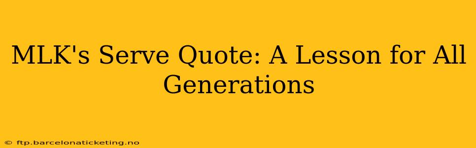 MLK's Serve Quote: A Lesson for All Generations
