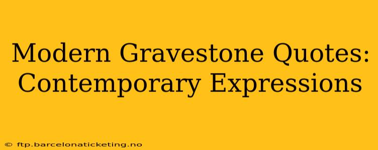 Modern Gravestone Quotes: Contemporary Expressions