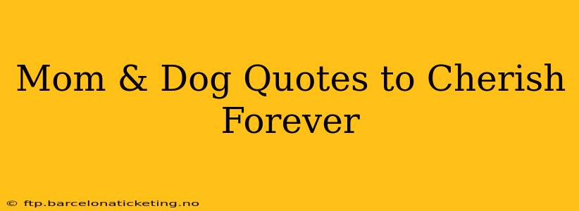 Mom & Dog Quotes to Cherish Forever