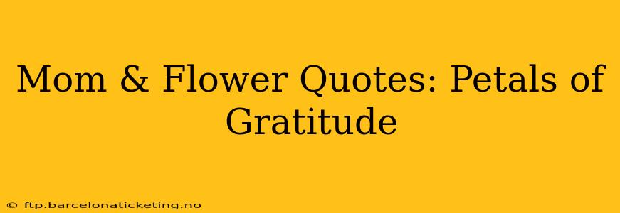 Mom & Flower Quotes: Petals of Gratitude