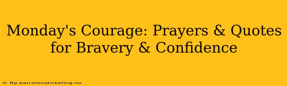 Monday's Courage: Prayers & Quotes for Bravery & Confidence