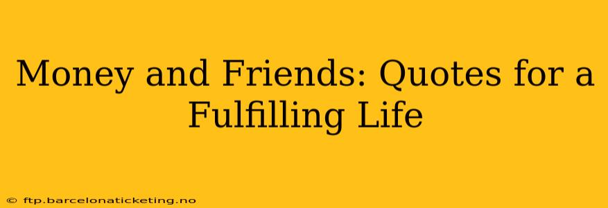 Money and Friends: Quotes for a Fulfilling Life
