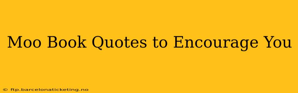 Moo Book Quotes to Encourage You
