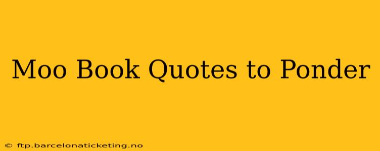 Moo Book Quotes to Ponder