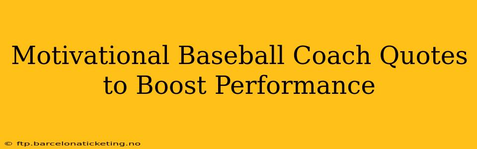 Motivational Baseball Coach Quotes to Boost Performance