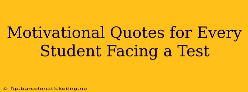 Motivational Quotes for Every Student Facing a Test