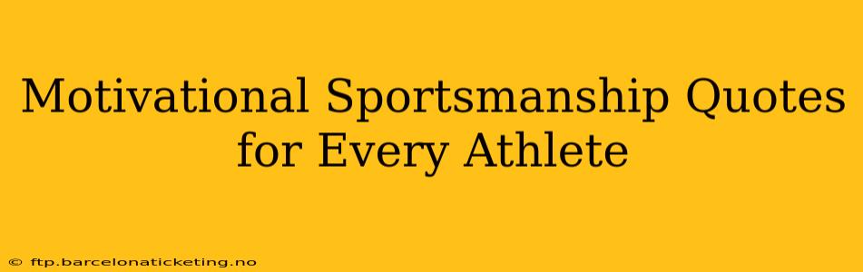 Motivational Sportsmanship Quotes for Every Athlete