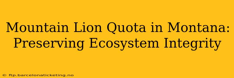 Mountain Lion Quota in Montana: Preserving Ecosystem Integrity