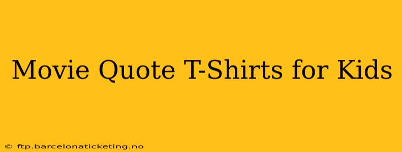 Movie Quote T-Shirts for Kids