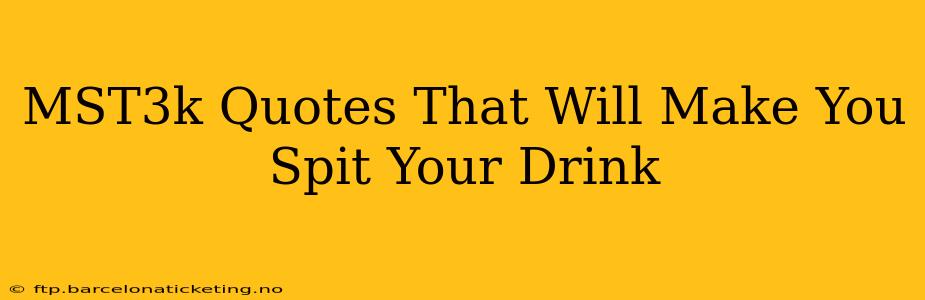 MST3k Quotes That Will Make You Spit Your Drink