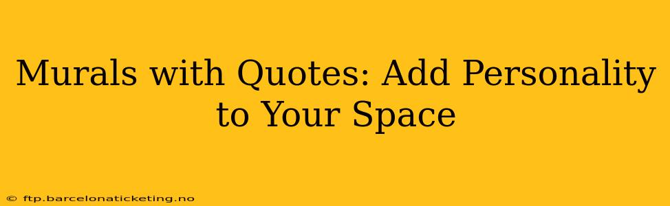 Murals with Quotes: Add Personality to Your Space