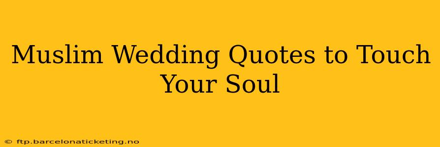 Muslim Wedding Quotes to Touch Your Soul