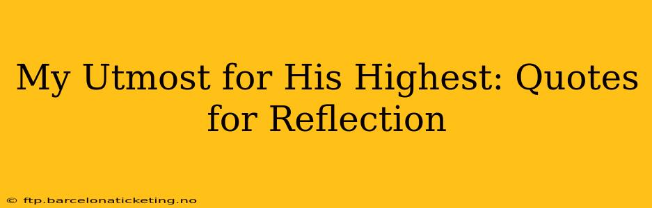 My Utmost for His Highest: Quotes for Reflection