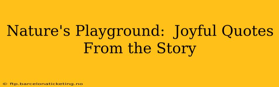 Nature's Playground:  Joyful Quotes From the Story