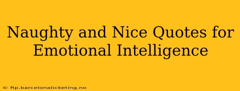 Naughty and Nice Quotes for Emotional Intelligence