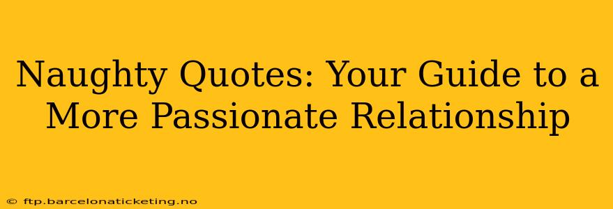 Naughty Quotes: Your Guide to a More Passionate Relationship
