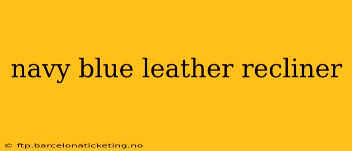 navy blue leather recliner