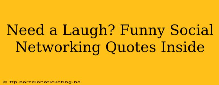 Need a Laugh? Funny Social Networking Quotes Inside