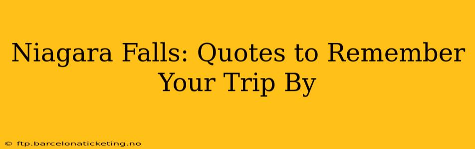 Niagara Falls: Quotes to Remember Your Trip By