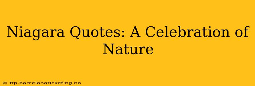 Niagara Quotes: A Celebration of Nature