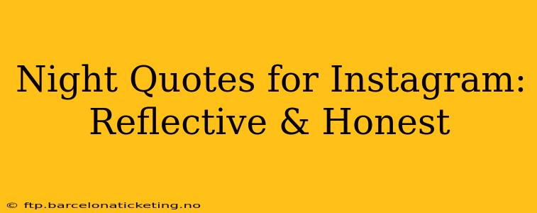 Night Quotes for Instagram: Reflective & Honest
