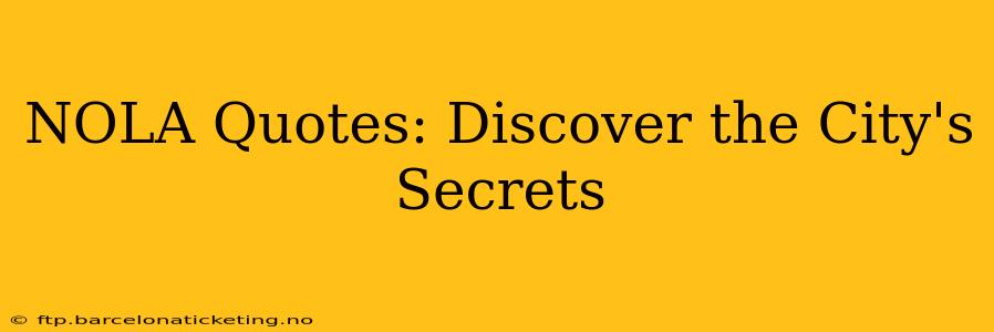 NOLA Quotes: Discover the City's Secrets
