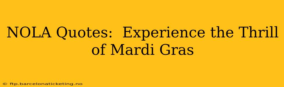 NOLA Quotes:  Experience the Thrill of Mardi Gras