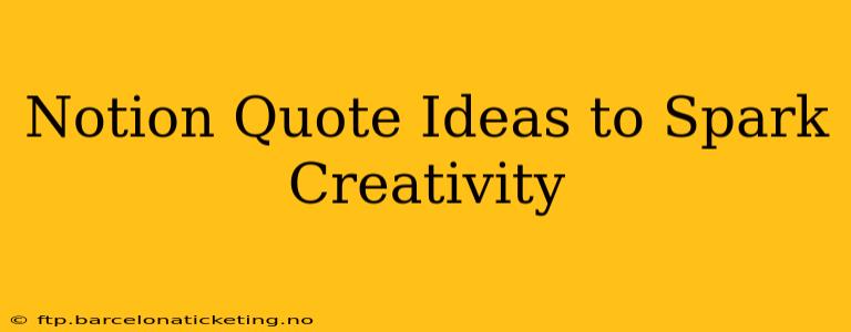 Notion Quote Ideas to Spark Creativity