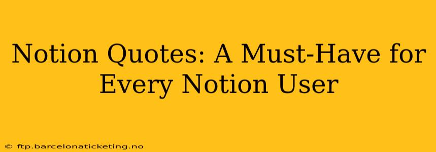 Notion Quotes: A Must-Have for Every Notion User