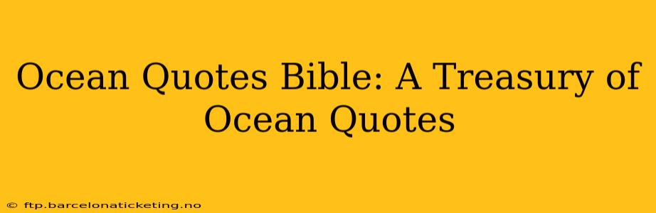Ocean Quotes Bible: A Treasury of Ocean Quotes