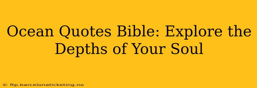 Ocean Quotes Bible: Explore the Depths of Your Soul