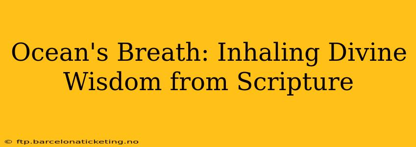 Ocean's Breath: Inhaling Divine Wisdom from Scripture