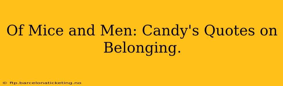 Of Mice and Men: Candy's Quotes on Belonging.