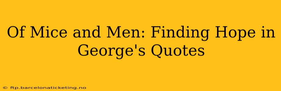 Of Mice and Men: Finding Hope in George's Quotes