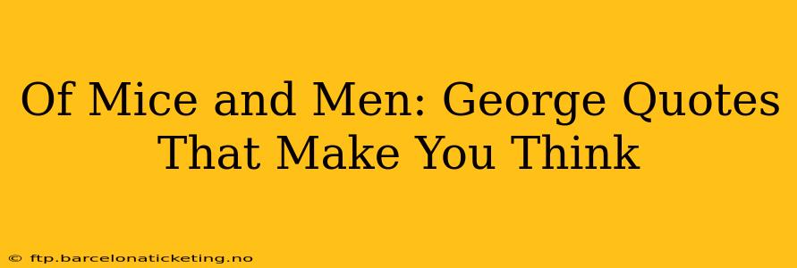 Of Mice and Men: George Quotes That Make You Think