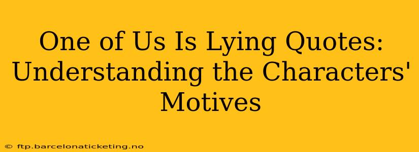 One of Us Is Lying Quotes: Understanding the Characters' Motives