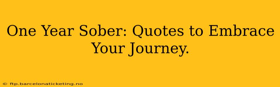 One Year Sober: Quotes to Embrace Your Journey.