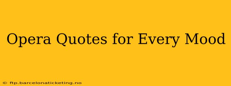 Opera Quotes for Every Mood