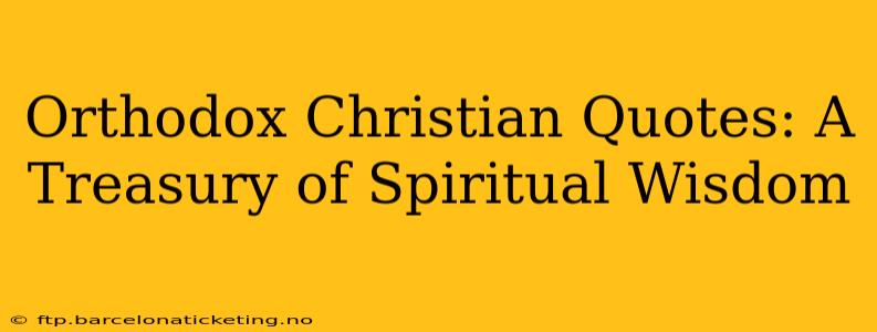 Orthodox Christian Quotes: A Treasury of Spiritual Wisdom