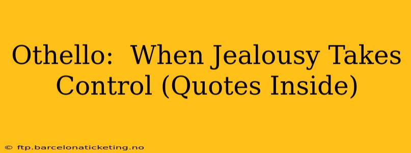 Othello:  When Jealousy Takes Control (Quotes Inside)