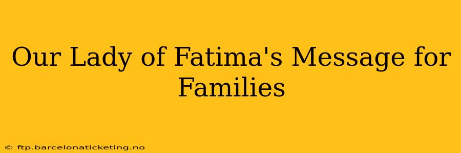 Our Lady of Fatima's Message for Families