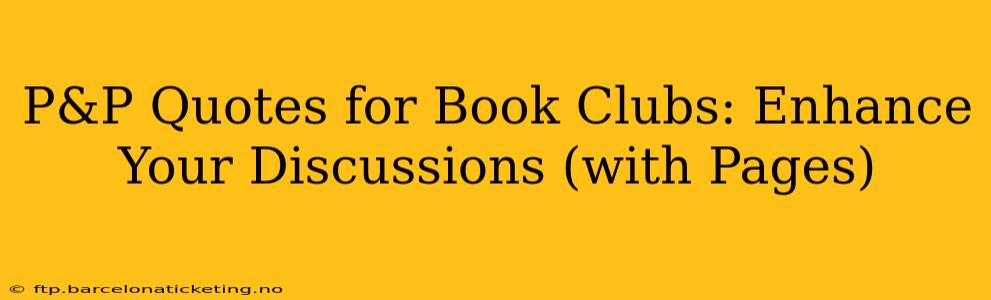 P&P Quotes for Book Clubs: Enhance Your Discussions (with Pages)